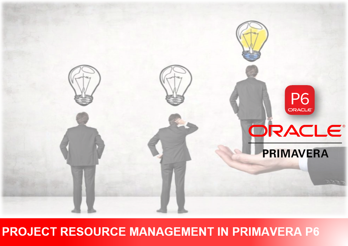 PROJECT RESOURCE MANAGEMENT – PROJECT P6